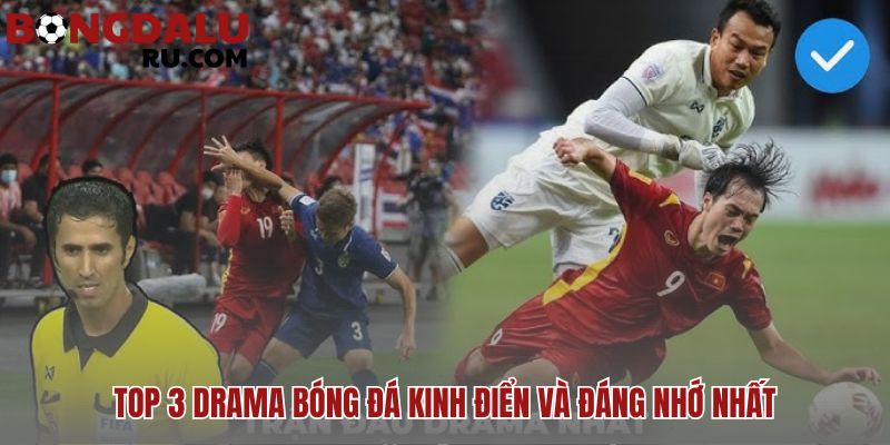 Những drama bóng đá nổi tiếng thế giới định hình ký ức người hâm mộ