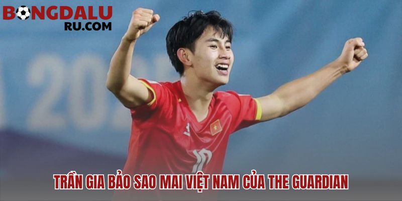 Trần Gia Bảo một cầu thủ trẻ triển vọng nhất thế giới hiện nay